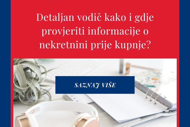 Detaljan vodič kako i gdje provjeriti informacije o nekretnini prije kupnje?