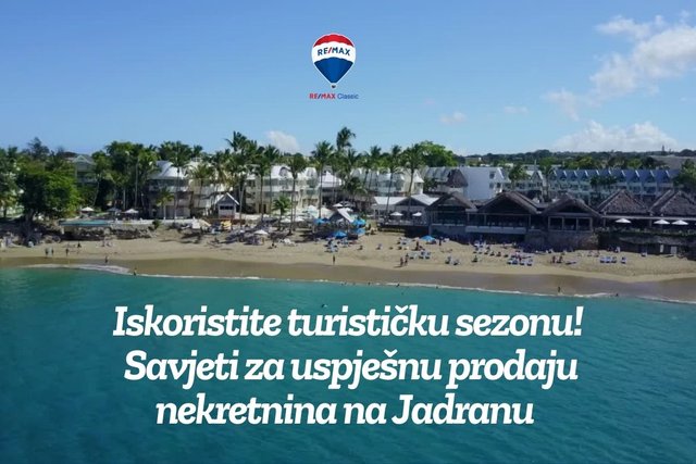 Iskoristite turističku sezonu! Savjeti za uspješnu prodaju nekretnina na Jadranu